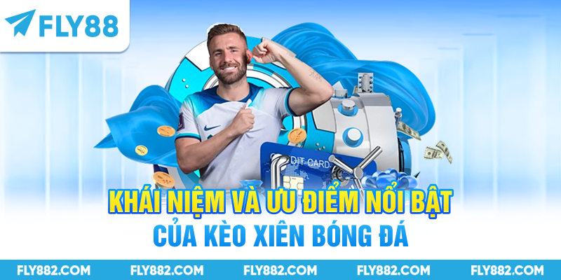 Khái niệm và ưu điểm nổi bật của kèo xiên bóng đá